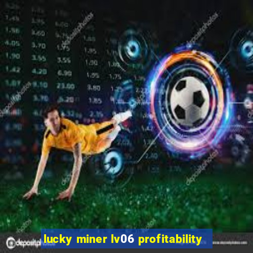 lucky miner lv06 profitability